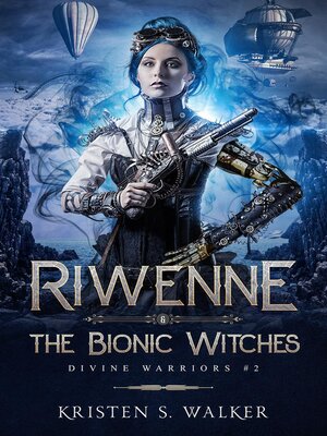 cover image of Riwenne & the Bionic Witches